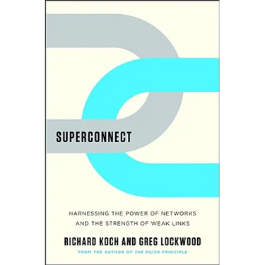 Superconnect: Harnessing the Power of Networks and the Strength of Weak Links