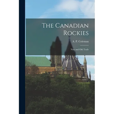 The Canadian Rockies: New and old Trails