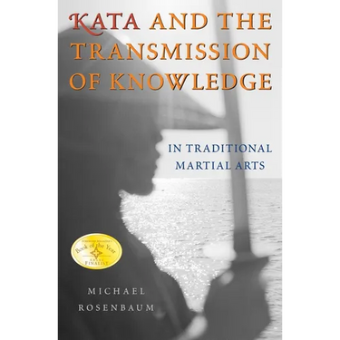 Kata and the Transmission of Knowledge: In Traditional Martial Arts