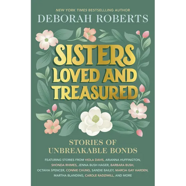 Sisters Loved and Treasured: Stories of Unbreakable Bonds