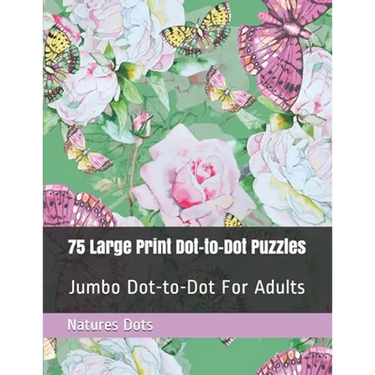 75 Large Print Dot-to-Dot Puzzles: Jumbo Dot-to-Dot For Adults