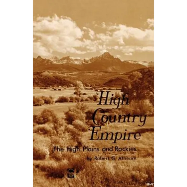 High Country Empire: The High Plains and Rockies