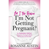 Am I the Reason I'm Not Getting Pregnant?: The Fearlessly Fertile(tm) Method for Clearing the Blocks Between You and Your Baby