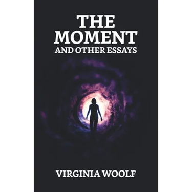 The Moment And Other Essays