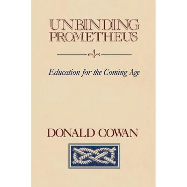 Unbinding Prometheus: Education for the Coming Age