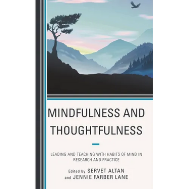 Mindfulness and Thoughtfulness: Leading and Teaching with Habits of Mind in Research and Practice