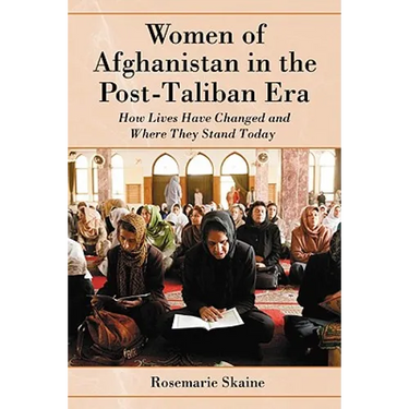Women of Afghanistan in the Post-Taliban Era: How Lives Have Changed and Where They Stand Today