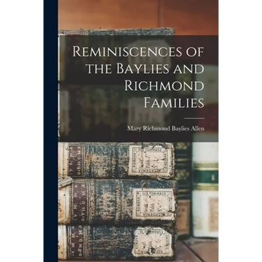 Reminiscences of the Baylies and Richmond Families