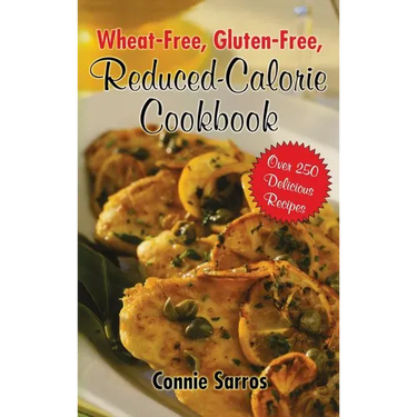 Wheat-Free Gluten-Free Reduced Calorie Cookbook