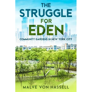 The Struggle for Eden: Community Gardens in New York City