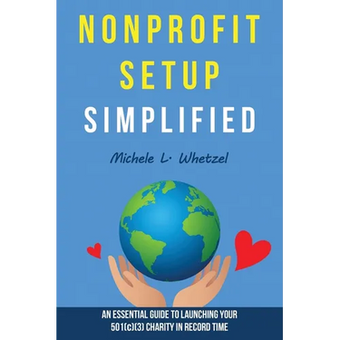 Nonprofit Setup Simplified: An Essential Guide to Launching Your 501(c)(3) Charity in Record Time