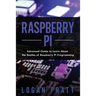 Raspberry Pi: Advanced Guide to Learn About the Realms of Raspberry Pi Programming