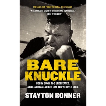 Bare Knuckle: Bobby Gunn, 73-0 Undefeated. a Dad. a Dream. a Fight Like You've Never Seen.