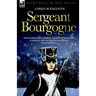 Sergeant Bourgogne - with Napoleon's Imperial Guard in the Russian campaign and on the retreat from Moscow 1812 - 13