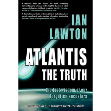 Atlantis: The Truth: the lost wisdom of our forgotten ancestors