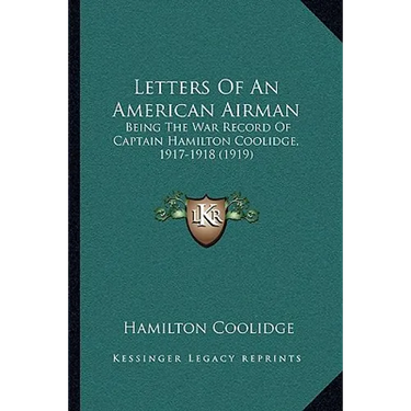 Letters Of An American Airman: Being The War Record Of Captain Hamilton Coolidge, 1917-1918 (1919)