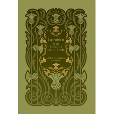 Superstitions of the Highlands and Islands of Scotland