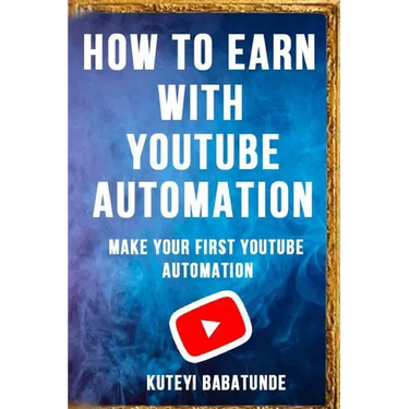How to Earn with Youtube Automation: Make Your First Youtube Automation