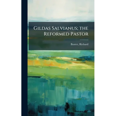 Gildas Salvianus; the Reformed Pastor