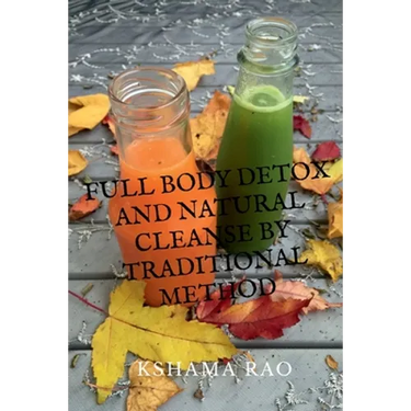 Full Body Detox and Natural Cleanse by Traditional Method