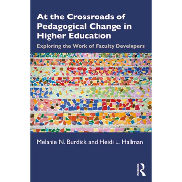 At the Crossroads of Pedagogical Change in Higher Education: Exploring the Work of Faculty Developers