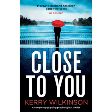 Close to You: A completely gripping psychological thriller