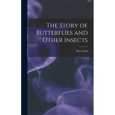 The Story of Butterflies and Other Insects