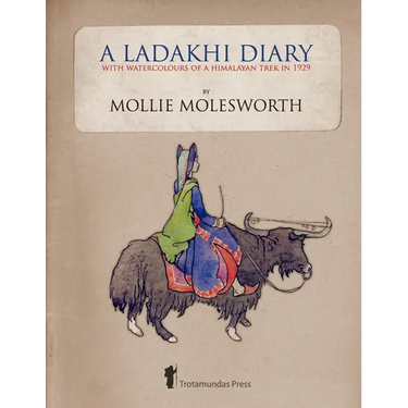 A Ladakhi Diary - With Watercolours of a Himalayan Trek in 1929