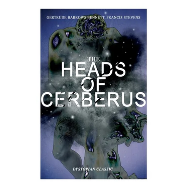 The Heads of Cerberus (Dystopian Classic): The First Sci-Fi to Use the Idea of Parallel Worlds and Alternate Time