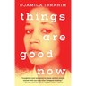 Things Are Good Now