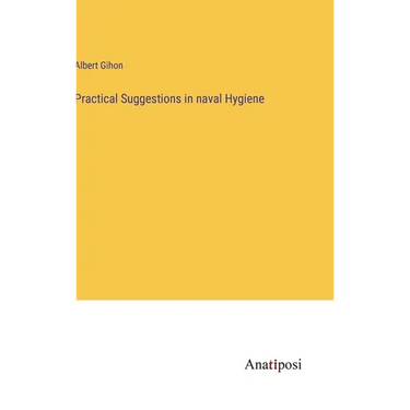 Practical Suggestions in naval Hygiene