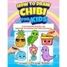 How To Draw Chibi For Kids: A Fun And Easy Step By Step Approach To Drawing Cute Chibi Characters!