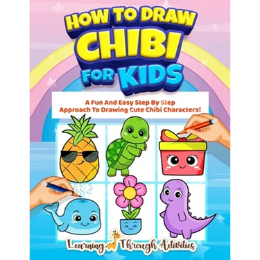 How To Draw Chibi For Kids: A Fun And Easy Step By Step Approach To Drawing Cute Chibi Characters!