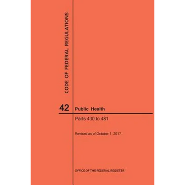 Code of Federal Regulations Title 42, Public Health, Parts 430-481, 2017