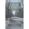 Gray Zones: Ambiguity and Compromise in the Holocaust and Its Aftermath