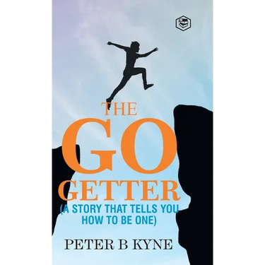 The Go-Getter: A Story That Tells You How To Be One