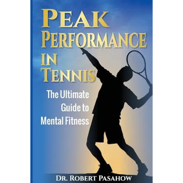 Peak Performance in Tennis: The Ultimate Guide to Mental Fitness