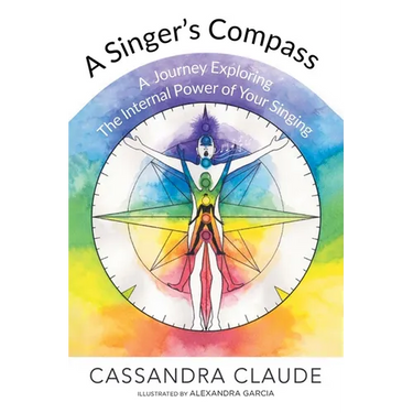 A Singer's Compass: A Journey Exploring the Internal Power of Your Singing