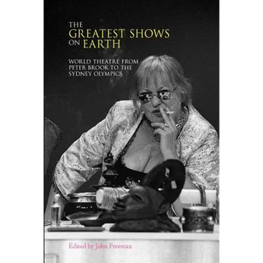 The Greatest Shows on Earth: World Theatre from Peter Brook to the Sydney Olympics