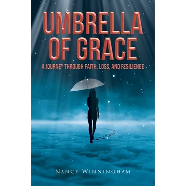 Umbrella of Grace: A Journey Through Faith, Loss, and Resilience