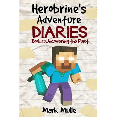Herobrine's Adventure Diaries (Book 1): Uncovering the Past