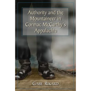 Authority and the Mountaineer in Cormac McCarthy's Appalachia