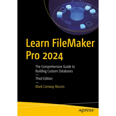 Learn FileMaker Pro 2024: The Comprehensive Guide to Building Custom Databases
