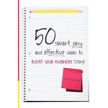 50 Smart, Easy And Effective Ideas To Boost Your Business Today!