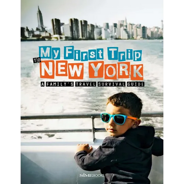 My First Trip to New York: A Family's Travel Survival Guide