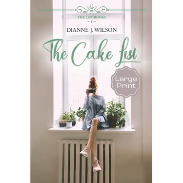 The Cake List: Large Print: Contemporary Christian women's fiction - feelgood, faith-filled & fun.