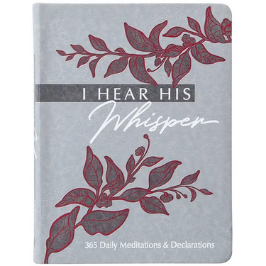 I Hear His Whisper: 365 Daily Meditations & Declarations