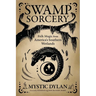 Swamp Sorcery: Folk Magic from America's Southern Wetlands