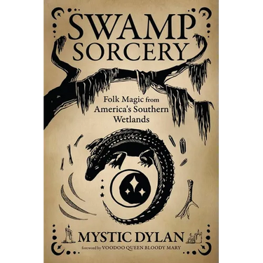 Swamp Sorcery: Folk Magic from America's Southern Wetlands