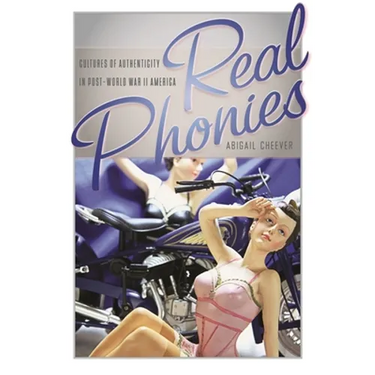 Real Phonies: Cultures of Authenticity in Post-World War II America